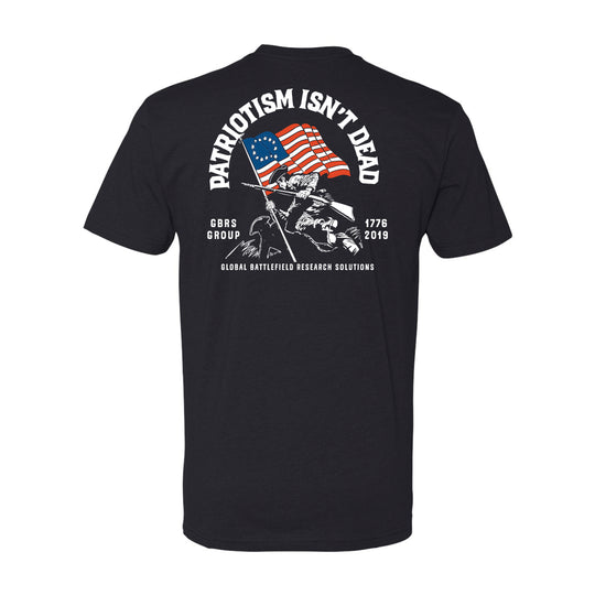 GBRS Group Patriotism Isn't Dead Short Sleeve Shirt  - Screen printed Patriotism Isn't Dead center backprint design - pictured in Black on white background.