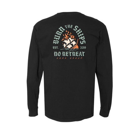 GBRS Group No Retreat Long Sleeve Shirt is garment dyed with a relaxed fit. Screen printed Burn the Ships No Retreat design backprint and left chest No Retreat logo design